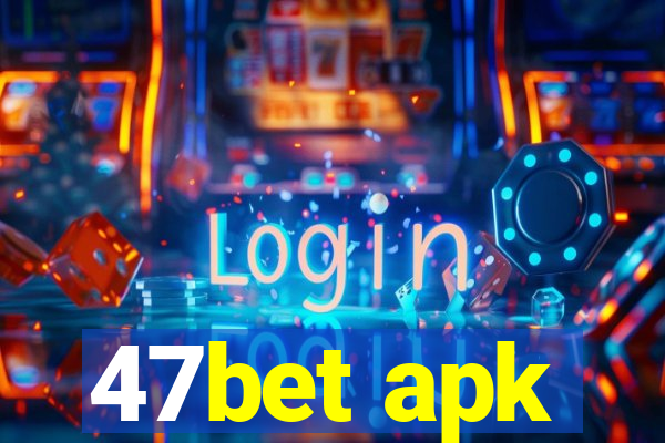 47bet apk